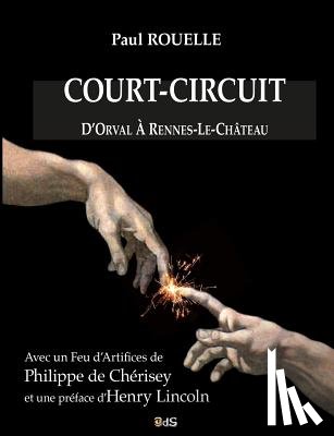 Chérisey, Philippe de - Court-Circuit: D'Orval à Rennes-le-Château