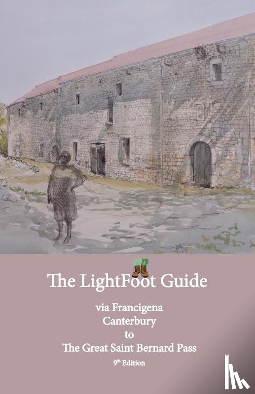 Chinn, Gallard, Babette - Lightfoot Guide to the Via Francigena Canterbury to The Great Saint Bernard Pass Edition 9