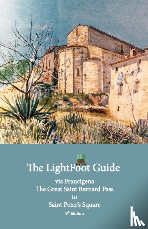Chinn, Paul, Gallard, Babette - The LightFoot Guide to the via Francigena - Great Saint Bernard Pass to Saint Peter's Square, Rome - Edition 9