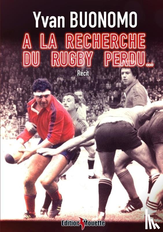Buonomo, Yvan - A la recherche du Rugby perdu...