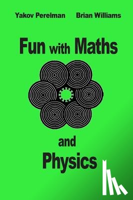 Williams, Brian - Fun with Maths and Physics