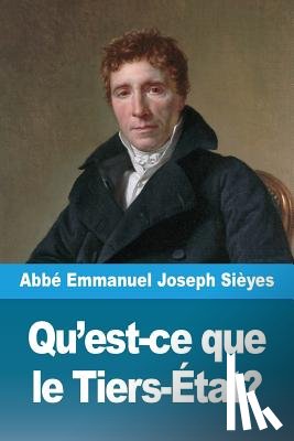 Sieyes, Abbe Emmanuel Joseph - Qu'est-ce que le Tiers-Etat?
