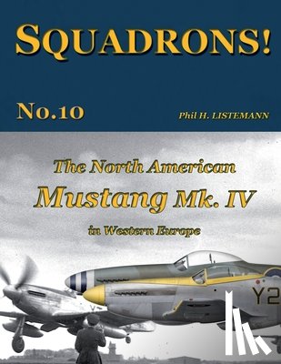 Listemann, Phil H - The North American Mustang Mk. IV in Western Europe