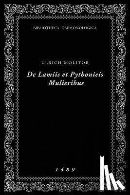 Molitor, Ulrich - De Lamiis et Pythonicis Mulieribus: Bibliotheca Daemonologica