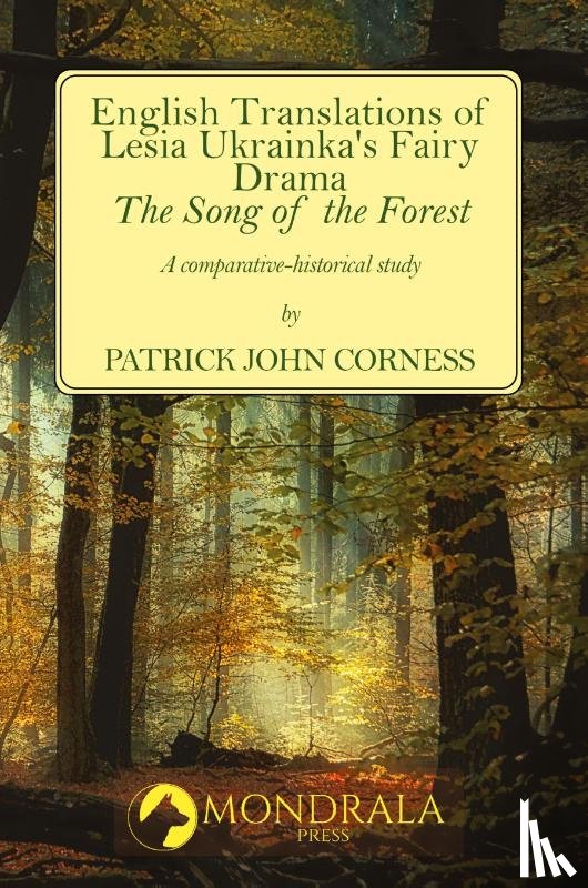 Corness, Patrick John - English Translations of Lesia Ukrainka's Fairy Drama "The Song of the Forest"