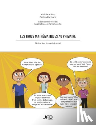Marchand, Patricia - Les trucs mathématiques au primaire: Et si on leur donnait du sens!