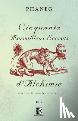 Phaneg - Cinquante Merveilleux Secrets d'Alchimie: Avec une étude-préface de Papus