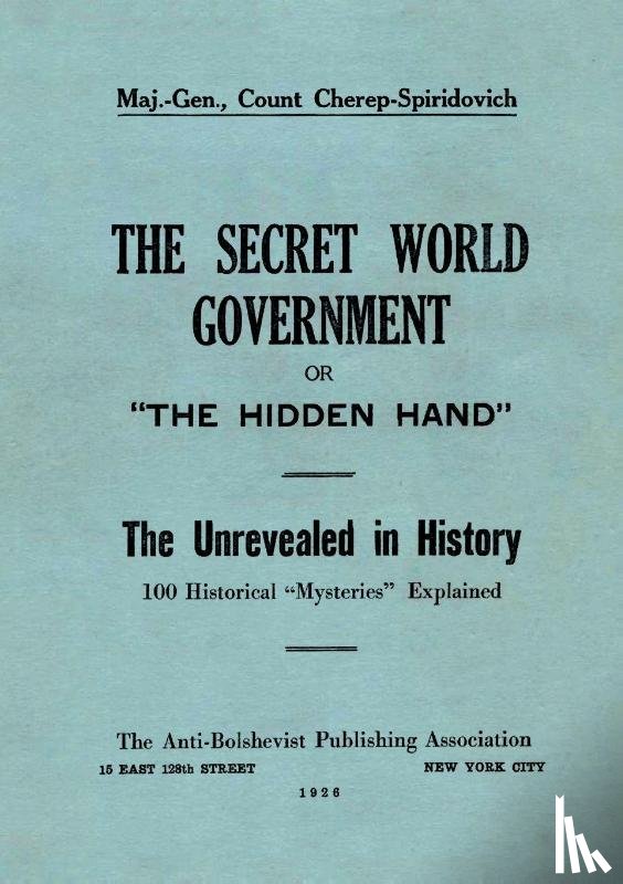 Cherep-Spiridovich, Arthur - The Secret World Government; or, "The Hidden Hand"
