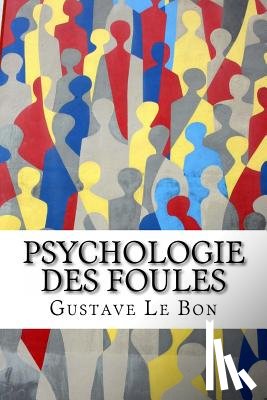 Le Bon, Gustave - Psychologie des foules