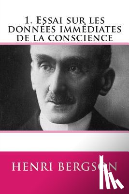 Bergson, Henri - 1. Essai sur les donnees immediates de la conscience