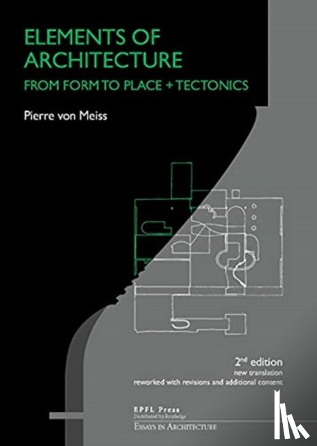 Von Meiss, Pierre - Elements of Architecture – From Form to Place + Tectonics