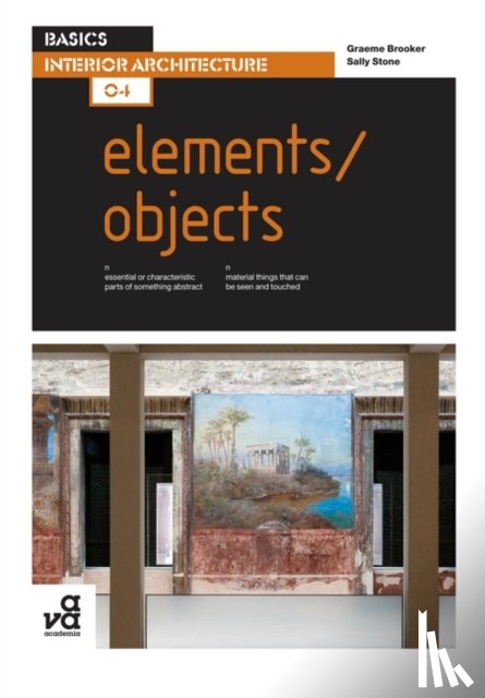 Brooker, Graeme, Stone, Sally - Basics Interior Architecture 04: Elements / Objects
