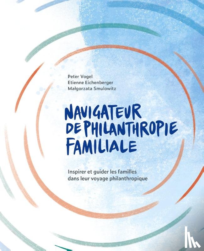 Vogel, Peter, Eichenberger, Etienne, Kurak, Malgorzata - The Navigateur de Philanthropie Familiale