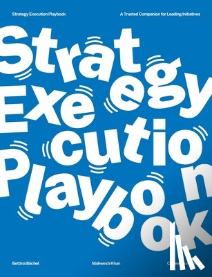 Buchel, Bettina, Khan, Mahwesh, Agamis, Catherine - The Strategy Execution Playbook