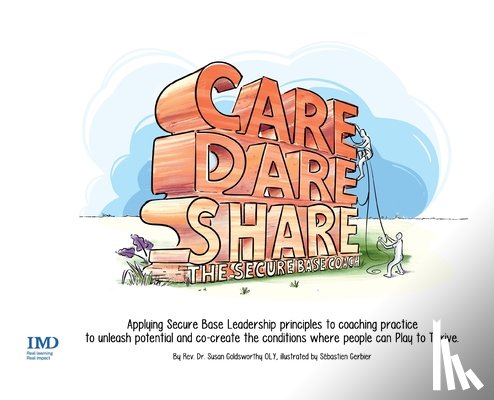 Goldsworthy, Susan - Care, Dare, Share: The Secure Base Coach