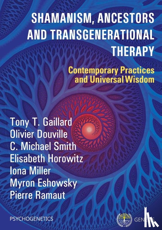 Gaillard, Tony T, Douville, Olivier, Smith, Michael C - Shamanism, Ancestors and Transgenerational Therapy