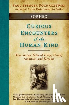 Sochaczewski, Paul Spencer - Curious Encounters of the Human Kind - Borneo
