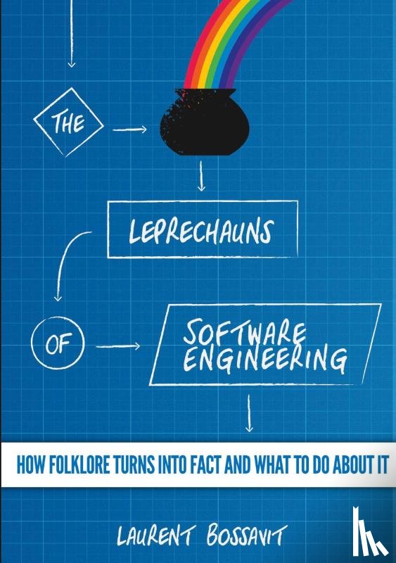Bossavit, Laurent - The Leprechauns of Software Engineering