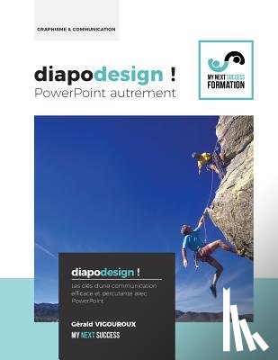 Vigouroux, Gerald - Diapodesign ! PowerPoint autrement...: Les cles d'une communication efficace et percutante avec PowerPoint