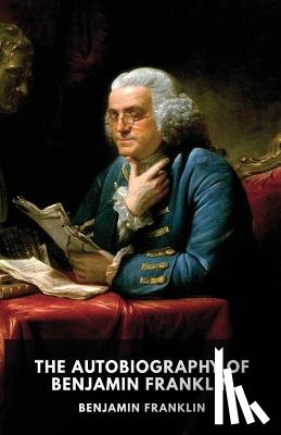 Franklin, Benjamin - The Autobiography of Benjamin Franklin