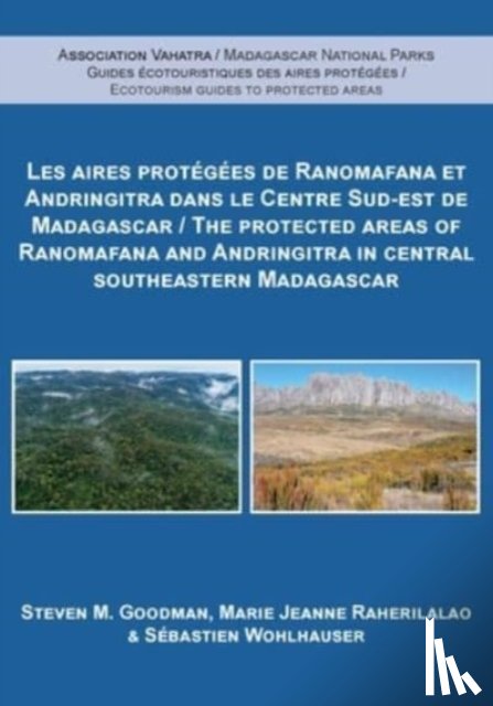 Goodman, Steven M., Raharilalao, Marie Jeanne, Wohlhauser, Sebastien - The Protected Areas of Ranomafana and Andringitra in Central Southeastern Madagascar