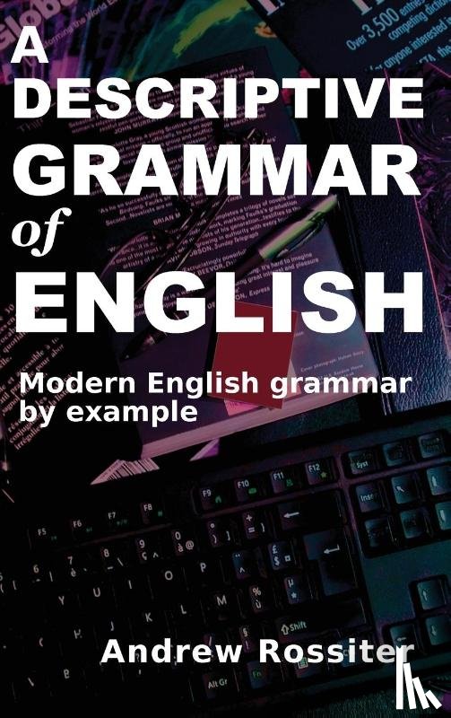 Rossiter, Andrew - A Descriptive Grammar of English