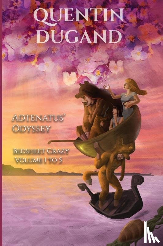 Dugand, Quentin - Adtenatus' Odyssey - Bedsheet Crazy Volume 1 to 5 - Complete novel