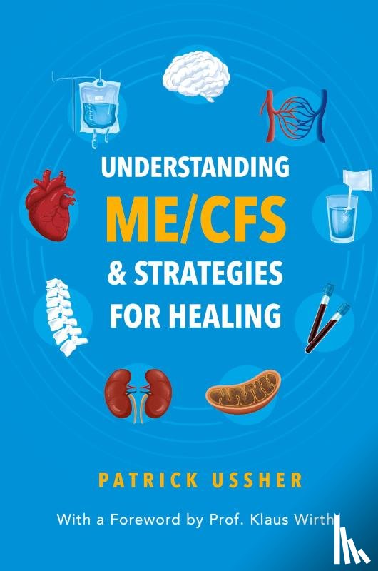 Ussher, Patrick, Wirth, Klaus - Understanding ME/CFS & Strategies for Healing