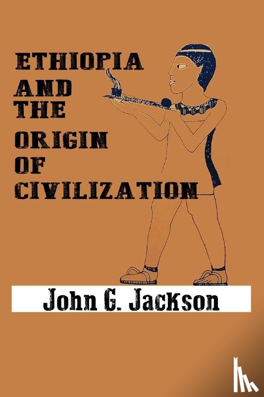 Jackson, John G - Ethiopia and the Origin of Civilization