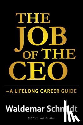 Schmidt, Waldemar - The Job of the CEO: A Lifelong Career Guide