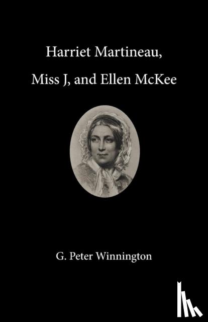 Winnington, G Peter - Harriet Martineau, Miss J, and Ellen McKee