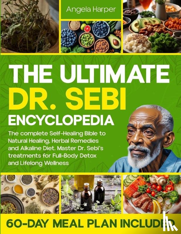 Harper, Angela - The Ultimate Dr. Sebi Encyclopedia