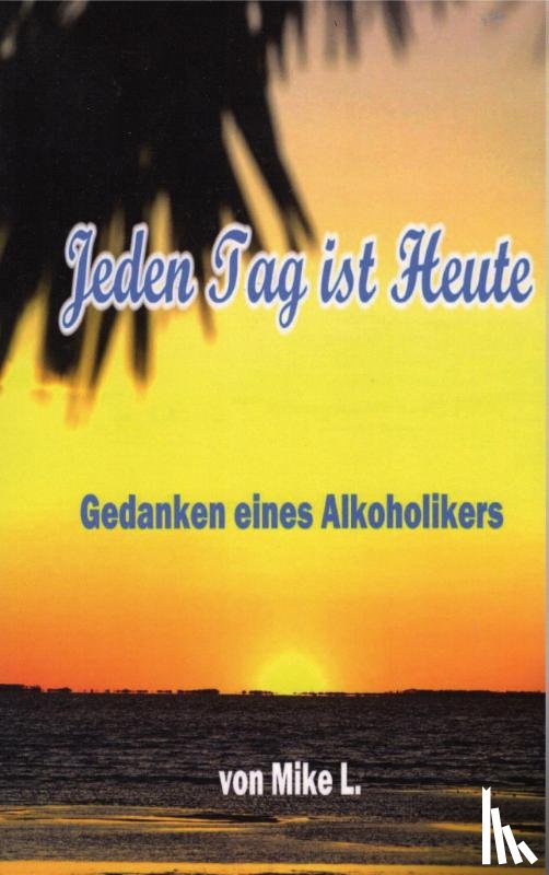 L., Mike - Jeden Tag ist Heute