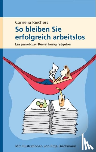 Riechers, Cornelia - So bleiben Sie erfolgreich arbeitslos