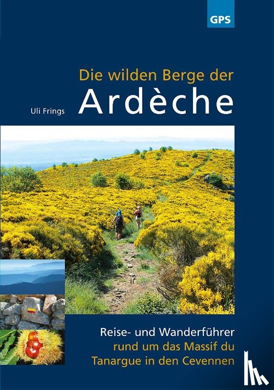 Frings, Uli - Die wilden Berge der Ardèche-alle Wanderungen mit GPS-Track zum Download