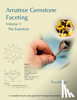 Herbst, Tom - Amateur Gemstone Faceting Volume 1: The Essentials