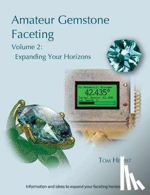 Herbst, Tom - Amateur Gemstone Faceting Volume 2: Expanding Your Horizons