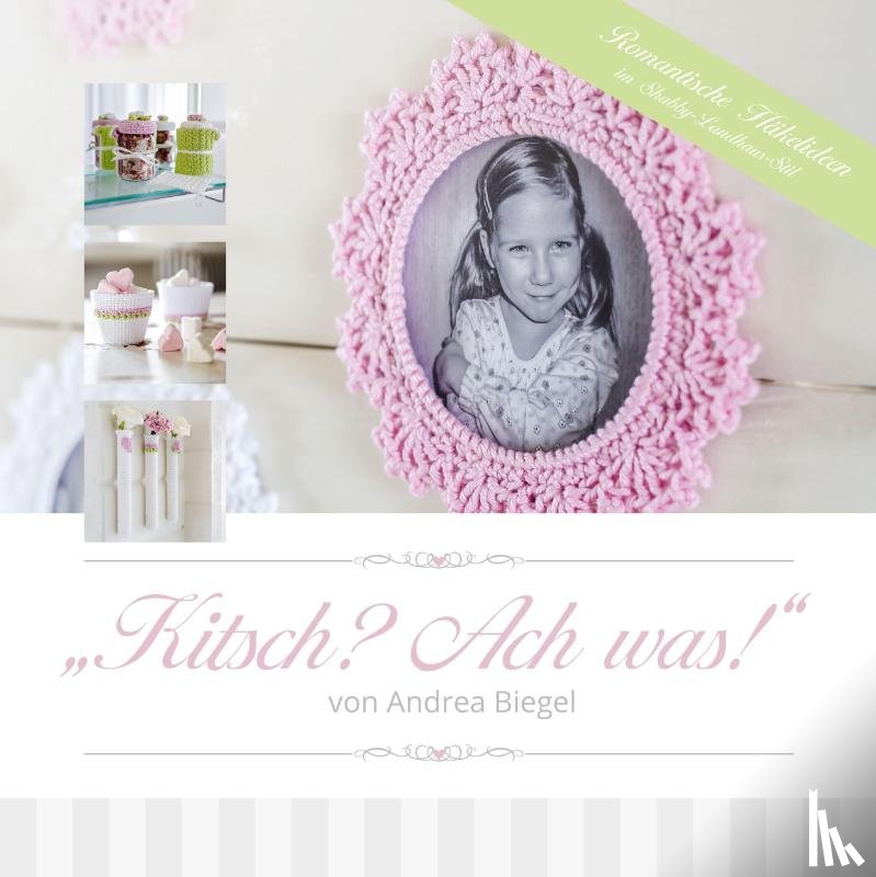 Biegel, Andrea - "Kitsch? Ach was!"