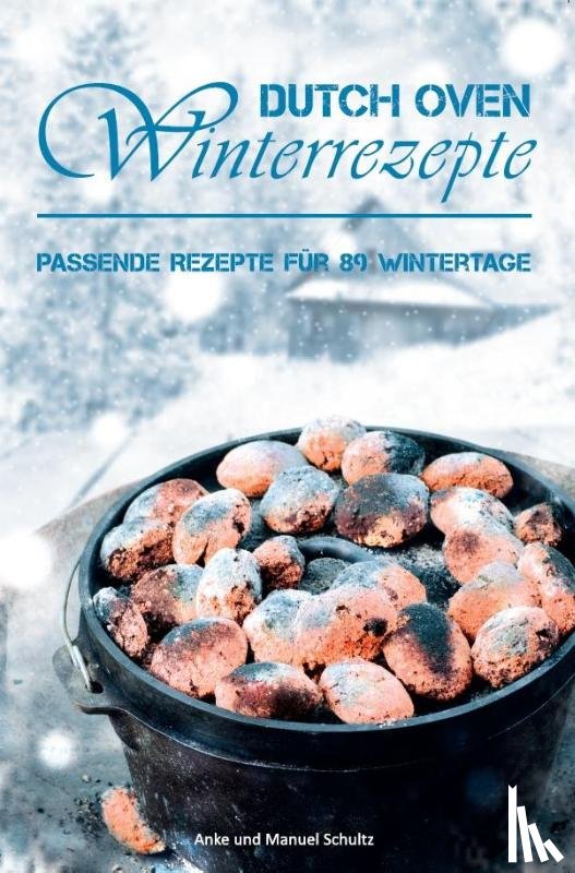 Schultz, Anke, Schultz, Manuel - Dutch Oven Winterrezepte