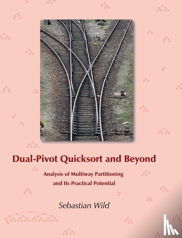 Wild, Sebastian - Dual-Pivot Quicksort and Beyond