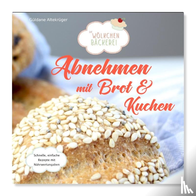 Altekrüger, Güldane - Abnehmen mit Brot und Kuchen Teil 1