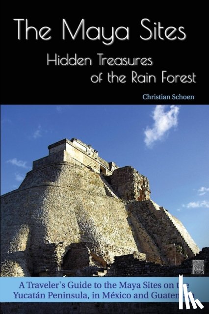 Schoen, Christian - The Maya Sites - Hidden Treasures of the Rain Forest