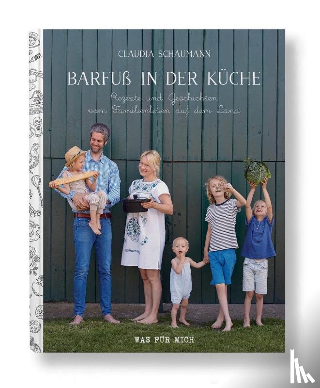Schaumann, Claudia - Barfuß in der Küche - Rezepte und Geschichten vom Familienleben auf dem Land