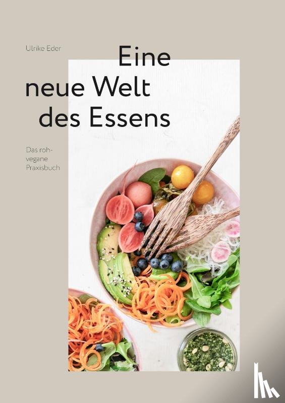 Eder, Ulrike - roh + vegan - Eine neue Welt des Essens