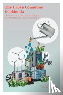 Dellenbaugh-Losse, Mary, Zimmermann, Nils-Eyk, de Vries, Nicole - The Urban Commons Cookbook