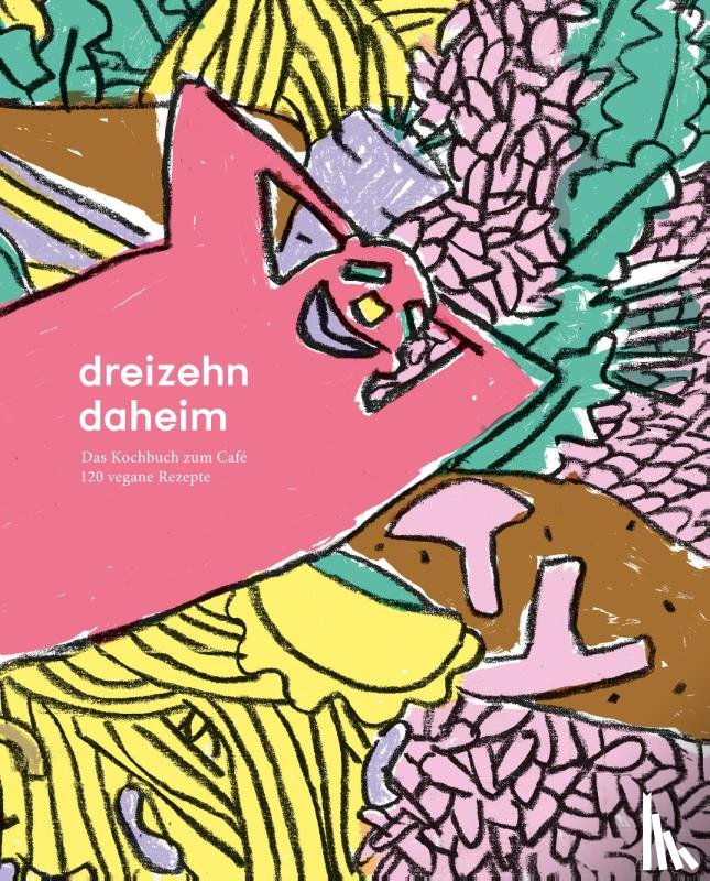 Schmidt, Stephanie, Mumm, Jacqueline, Strauß, Mirjam, Rajkay, Stefanie - dreizehn daheim