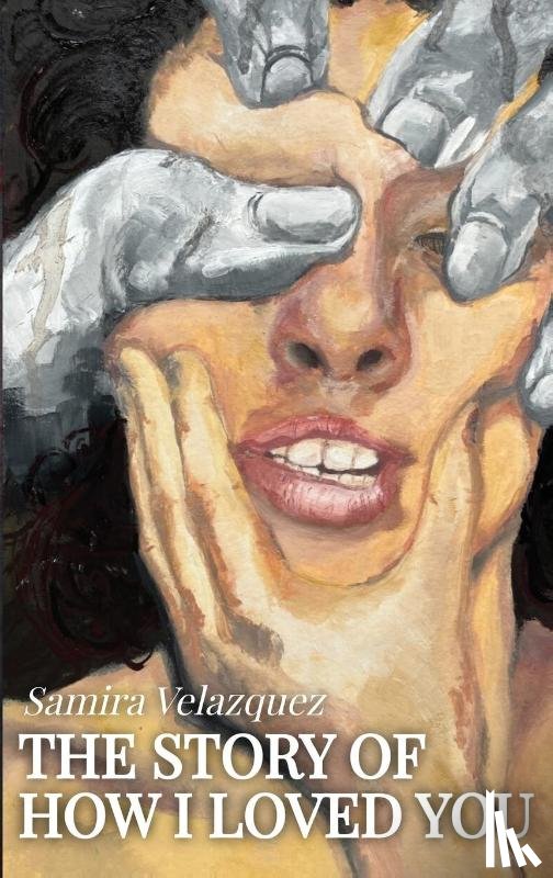 Velazquez, Samira - The Story of How I Loved You