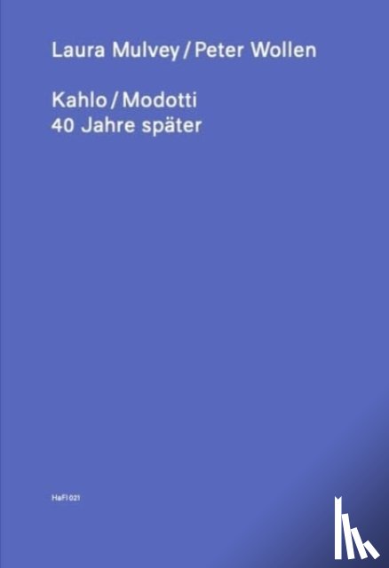 Laura, Mulvey, Peter, Wollen - Kahlo / Modotti – 40 Years later