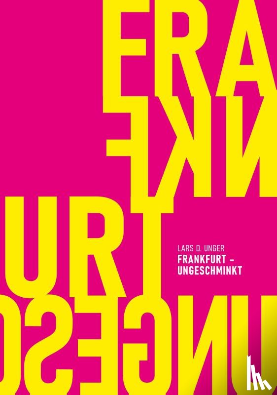 Unger, Lars D. - Frankfurt ungeschminkt