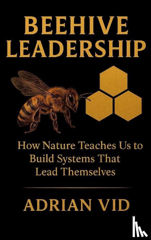 Vid, Adrian - Beehive Leadership